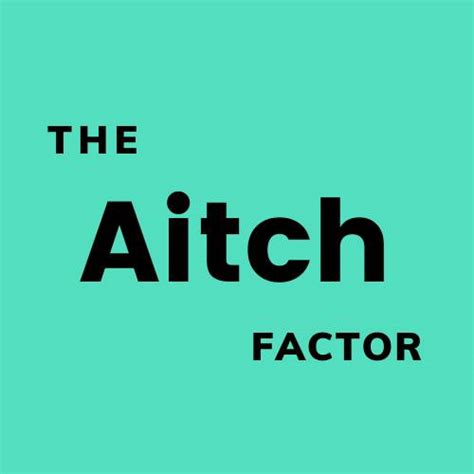 the aitch factor